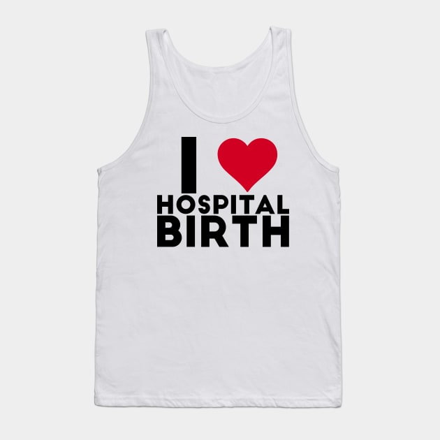 I Heart Hospital Birth Tank Top by midwifesmarket